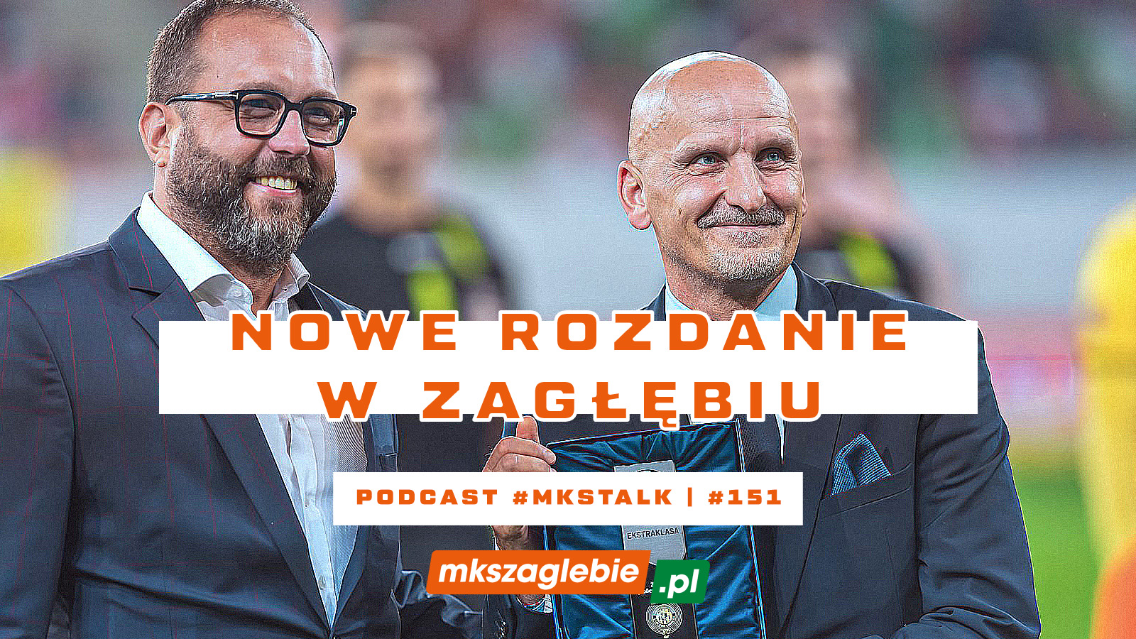 #MKSTalk #151: Bednarz za Jeża, przyszłość Ojrzyńskiego i finanse Zagłębia